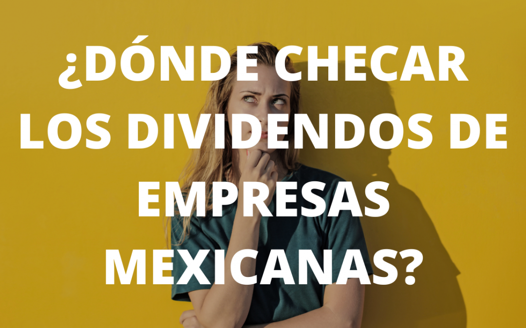 ¿Dónde checar los dividendos de las empresas mexicanas?