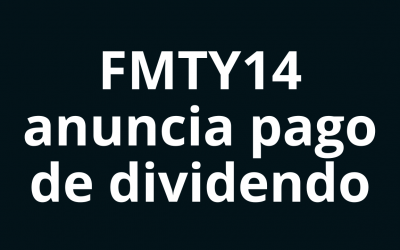 Fibra Monterrey anuncia su distribución de dividendo para agosto 2022