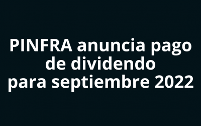 PINFRA anuncia dividendo para el mes de septiembre 2022