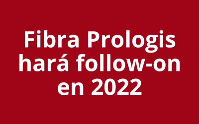 Fibra Prologis (FIBRAPL14) hará un follow-on en 2022