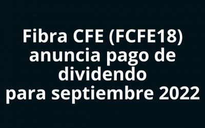 Fibra CFE (FCFE18) anuncia pago de dividendo para el tercer trimestre de 2022