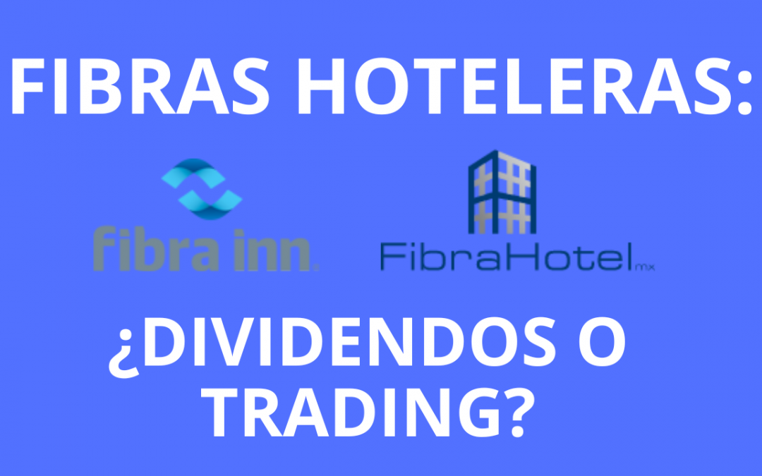 FIBRAS HOTELERAS – Fibra Inn (FINN13) y Fibra Hotel (FIHO12) | ¿Son para largo plazo o corto plazo?