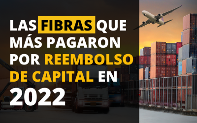 Las FIBRAS que más pagaron por Reembolso de Capital en 2022 | Lista Completa